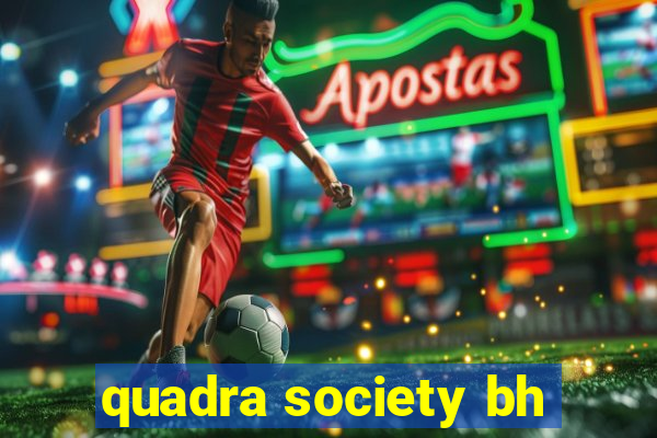 quadra society bh